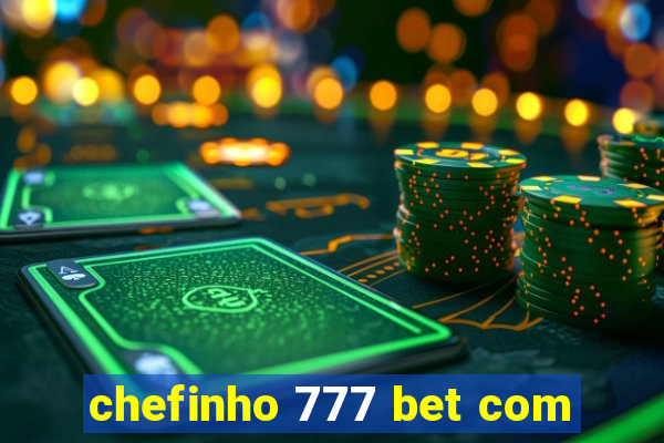 chefinho 777 bet com